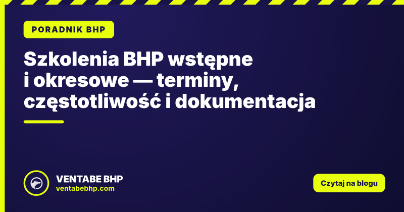 Szkolenia BHP wstępne i okresowe — terminy, częstotliwość i dokumentacja