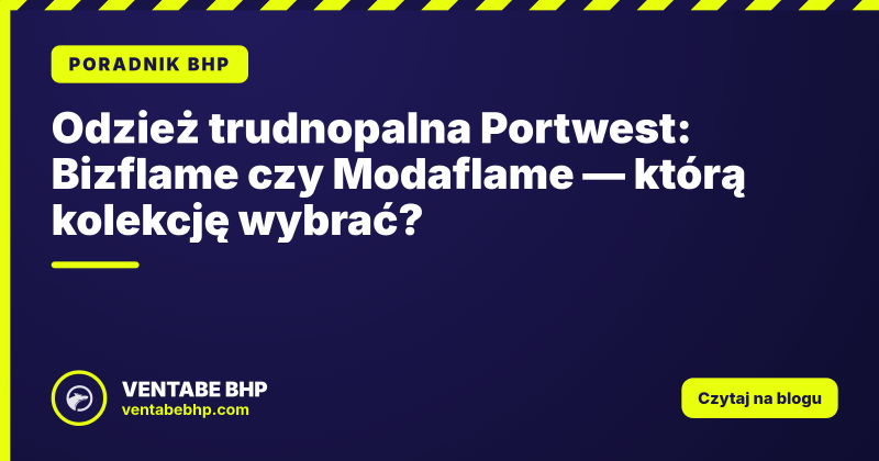 Odzież trudnopalna Portwest: Bizflame czy Modaflame — którą kolekcję wybrać?