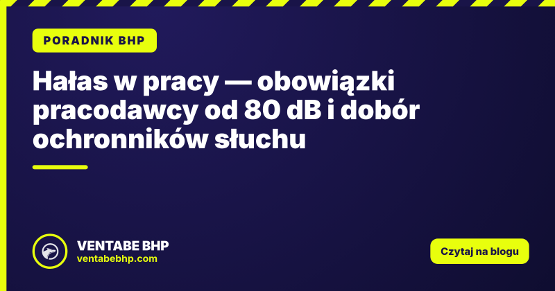 Hałas w pracy — obowiązki pracodawcy od 80 dB i dobór ochronników słuchu