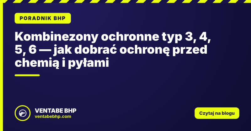 Kombinezony ochronne typ 3, 4, 5, 6 — jak dobrać ochronę przed chemią i pyłami