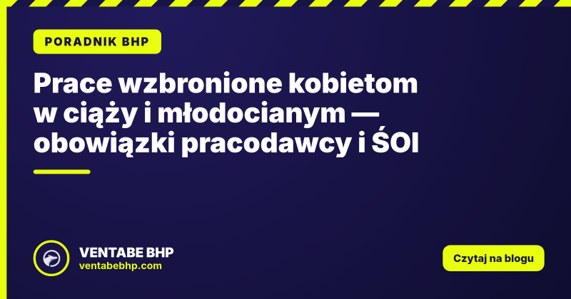 Prace wzbronione kobietom w ciąży i młodocianym — obowiązki pracodawcy i ŚOI