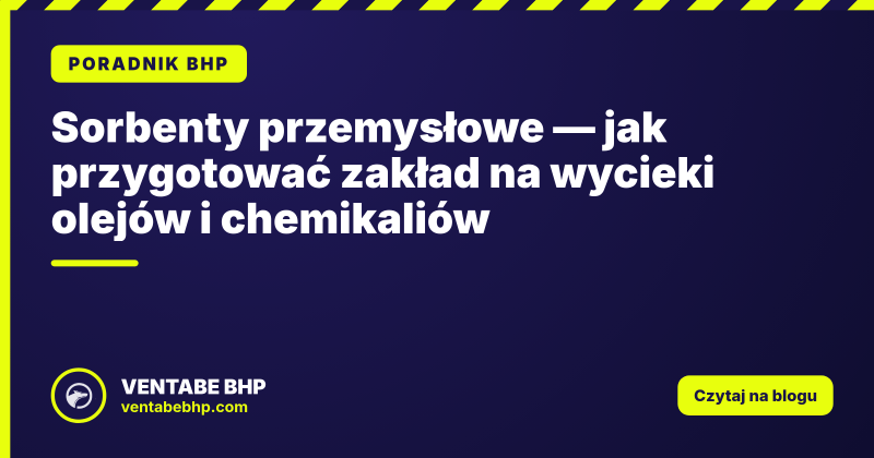 Sorbenty przemysłowe — jak przygotować zakład na wycieki olejów i chemikaliów