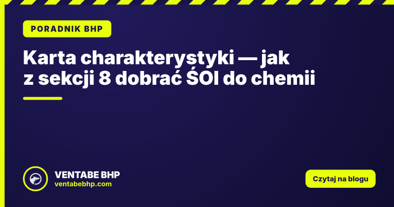 Karta charakterystyki — jak z sekcji 8 dobrać ŚOI do chemii